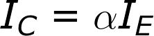 I_{C}= \alpha I_{E}