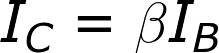 I_{C} = \beta I_{B}